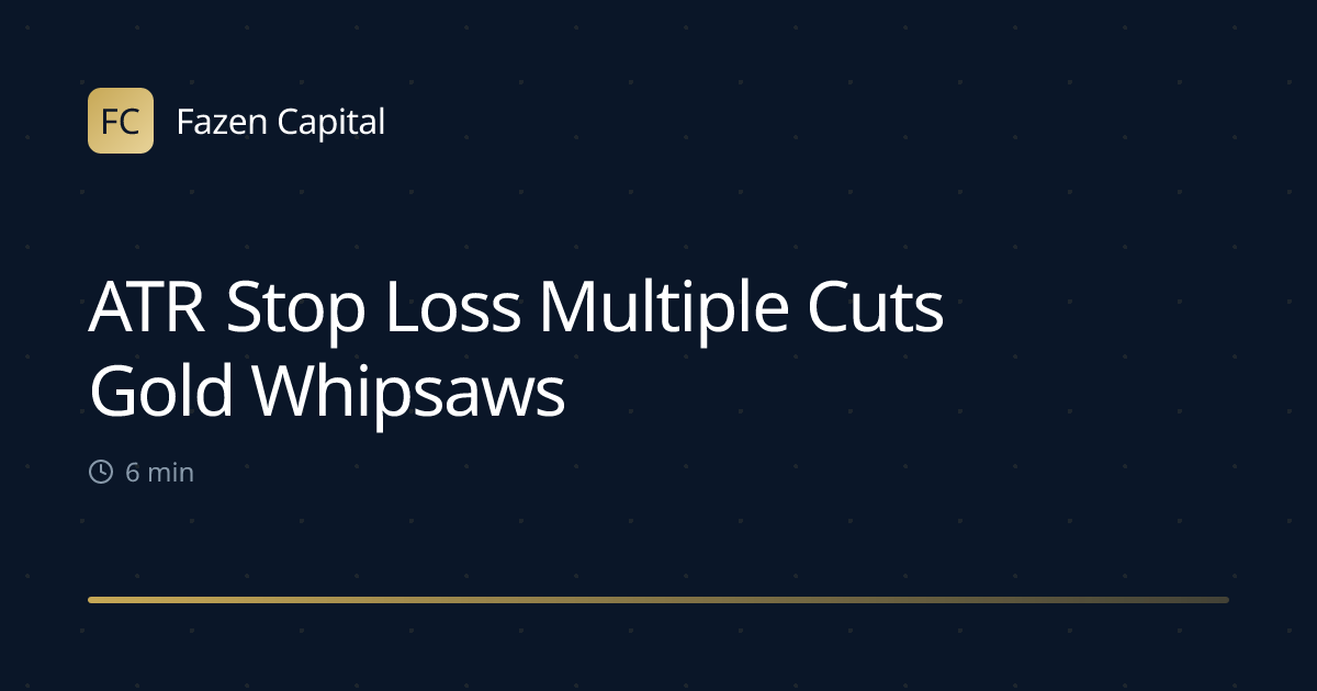 ATR Stop Loss Multiple Cuts Gold Whipsaws