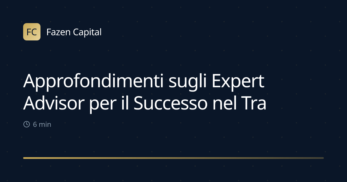 Approfondimenti sugli Expert Advisor per il Successo nel Trading