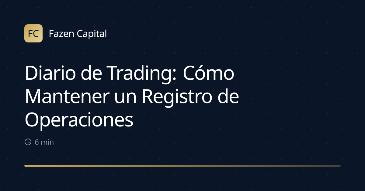 Diario de Trading: Cómo Mantener un Registro de Operaciones de Alta Calidad