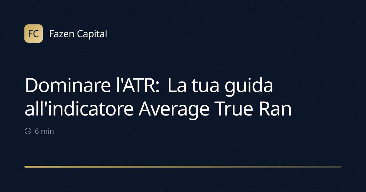 Dominare l'ATR: La tua guida all'indicatore Average True Range