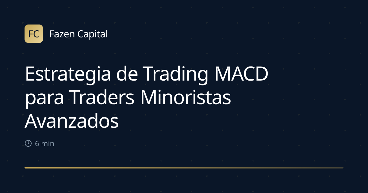 Estrategia de Trading MACD para Traders Minoristas Avanzados