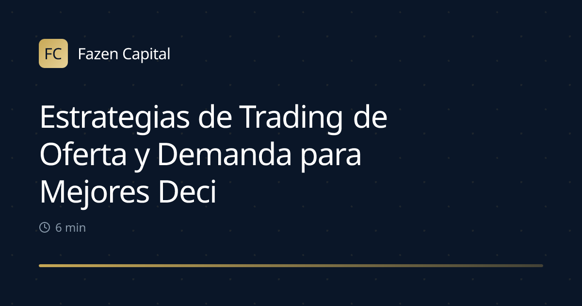 Estrategias de Trading de Oferta y Demanda para Mejores Decisiones