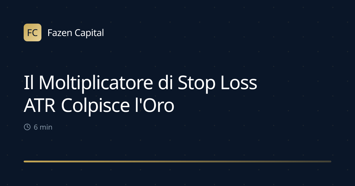 Il Moltiplicatore di Stop Loss ATR Colpisce l'Oro