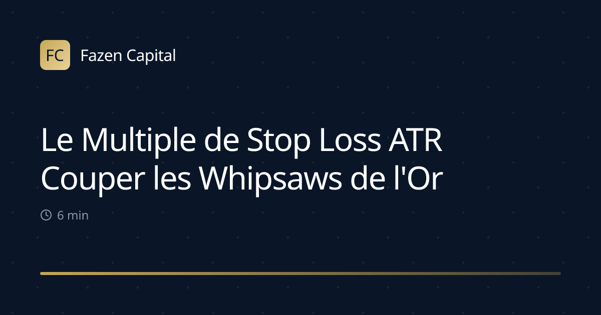 Le Multiple de Stop Loss ATR Couper les Whipsaws de l'Or