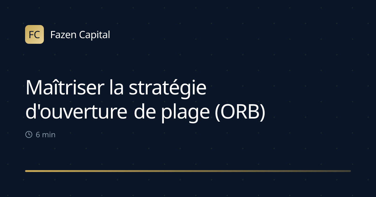Maîtriser la stratégie d'ouverture de plage (ORB)