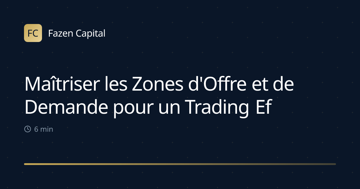Maîtriser les Zones d'Offre et de Demande pour un Trading Efficace