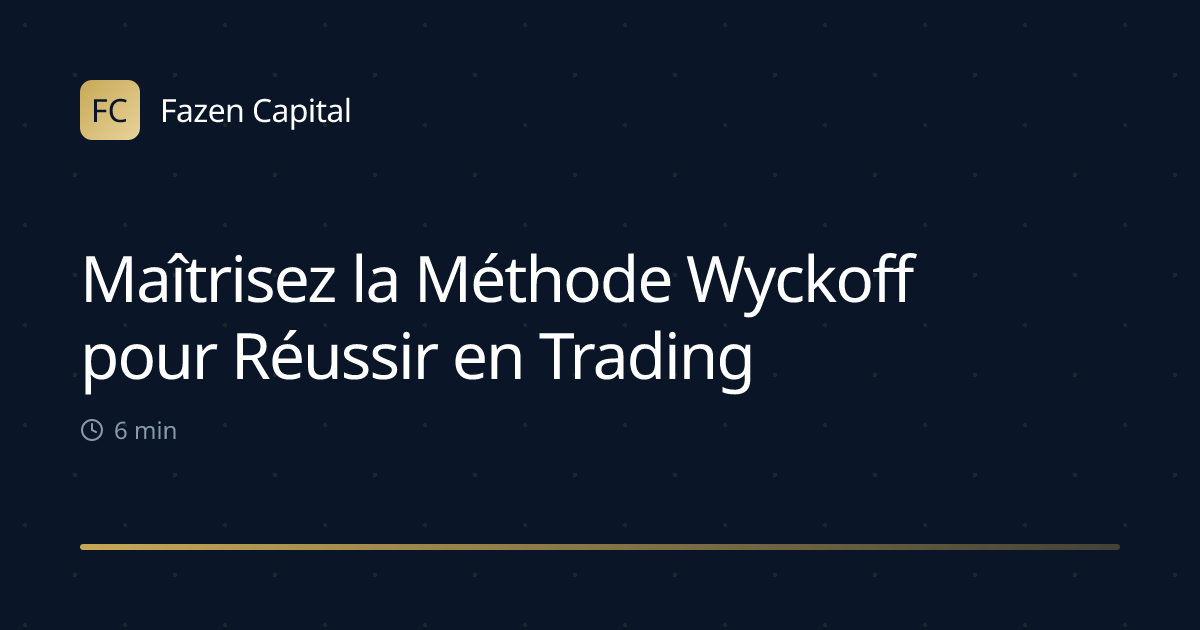 Maîtrisez la Méthode Wyckoff pour Réussir en Trading
