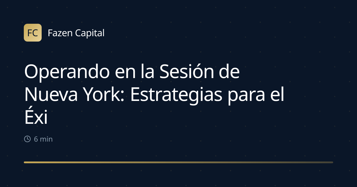 Operando en la Sesión de Nueva York: Estrategias para el Éxito