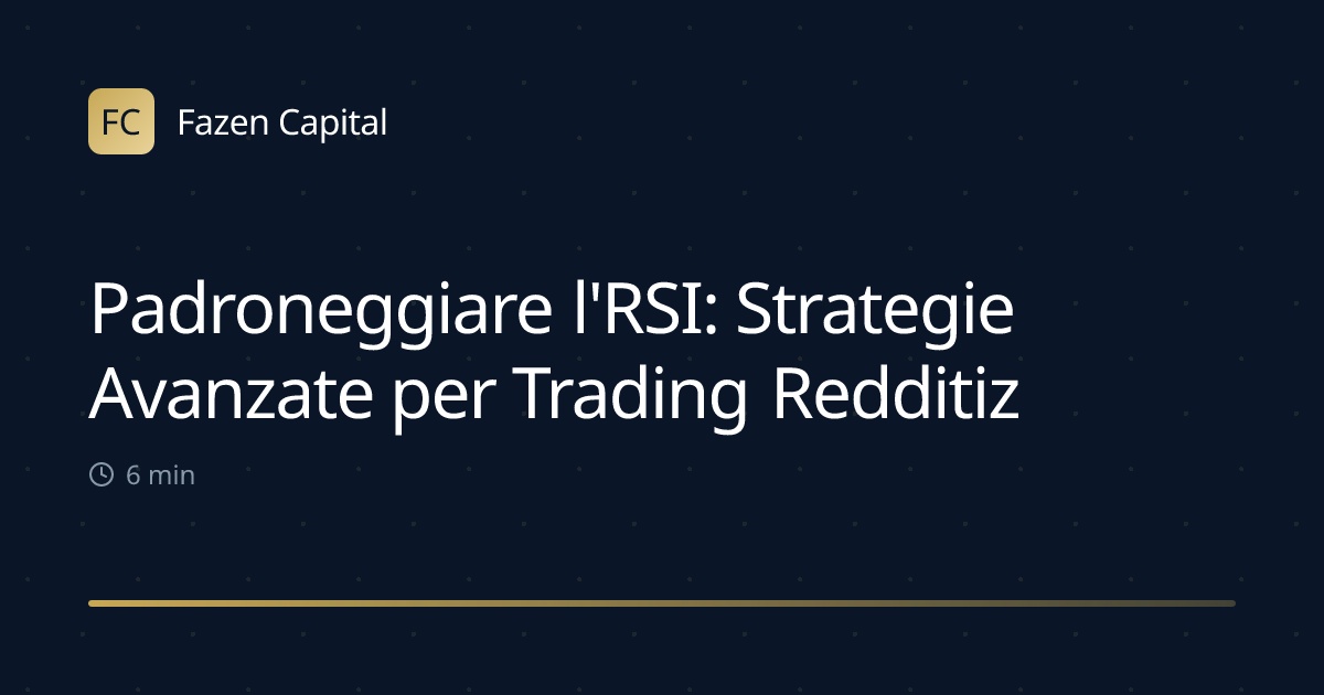 Padroneggiare l'RSI: Strategie Avanzate per Trading Redditizio