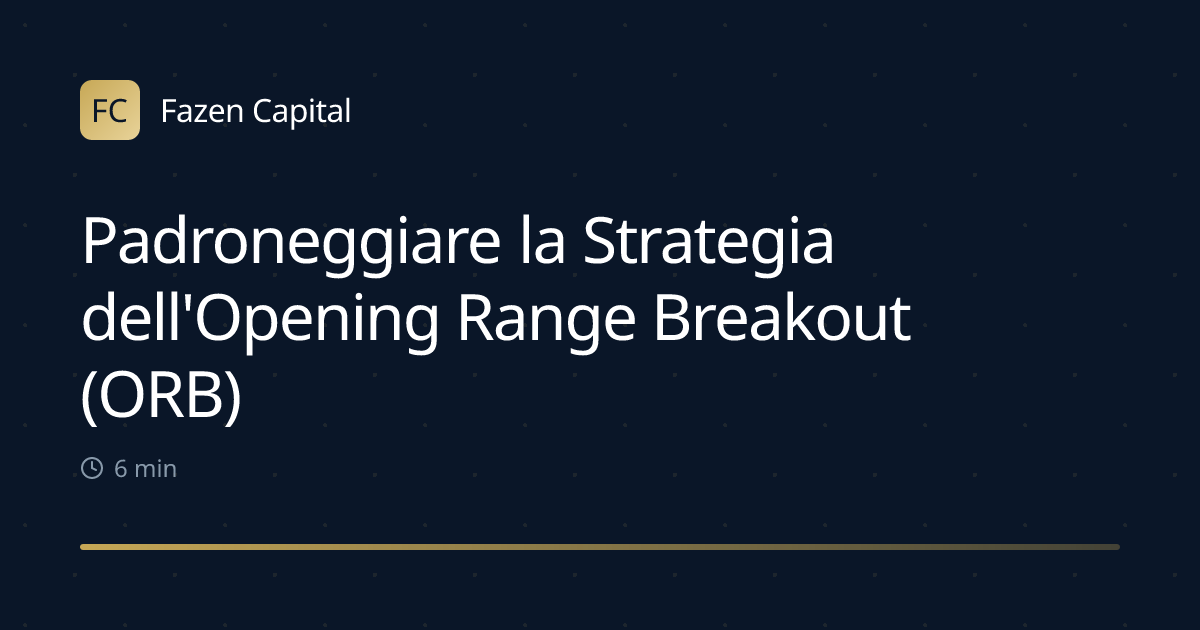 Padroneggiare la Strategia dell'Opening Range Breakout (ORB)