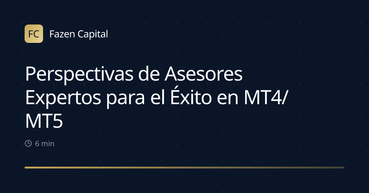 Perspectivas de Asesores Expertos para el Éxito en MT4/MT5