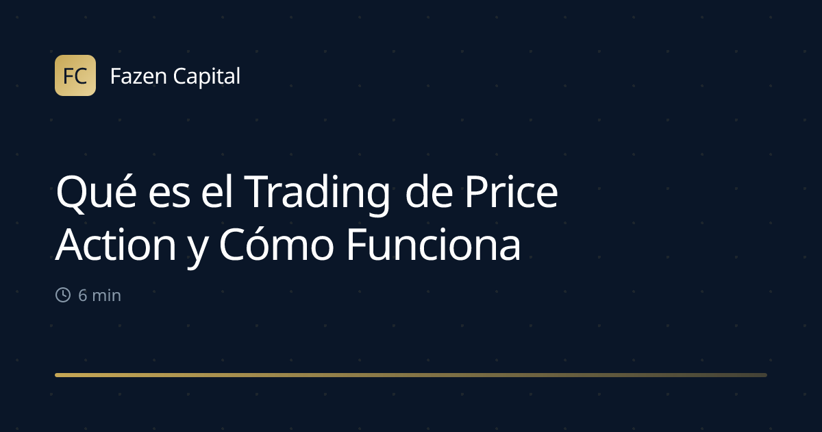 Qué es el Trading de Price Action y Cómo Funciona