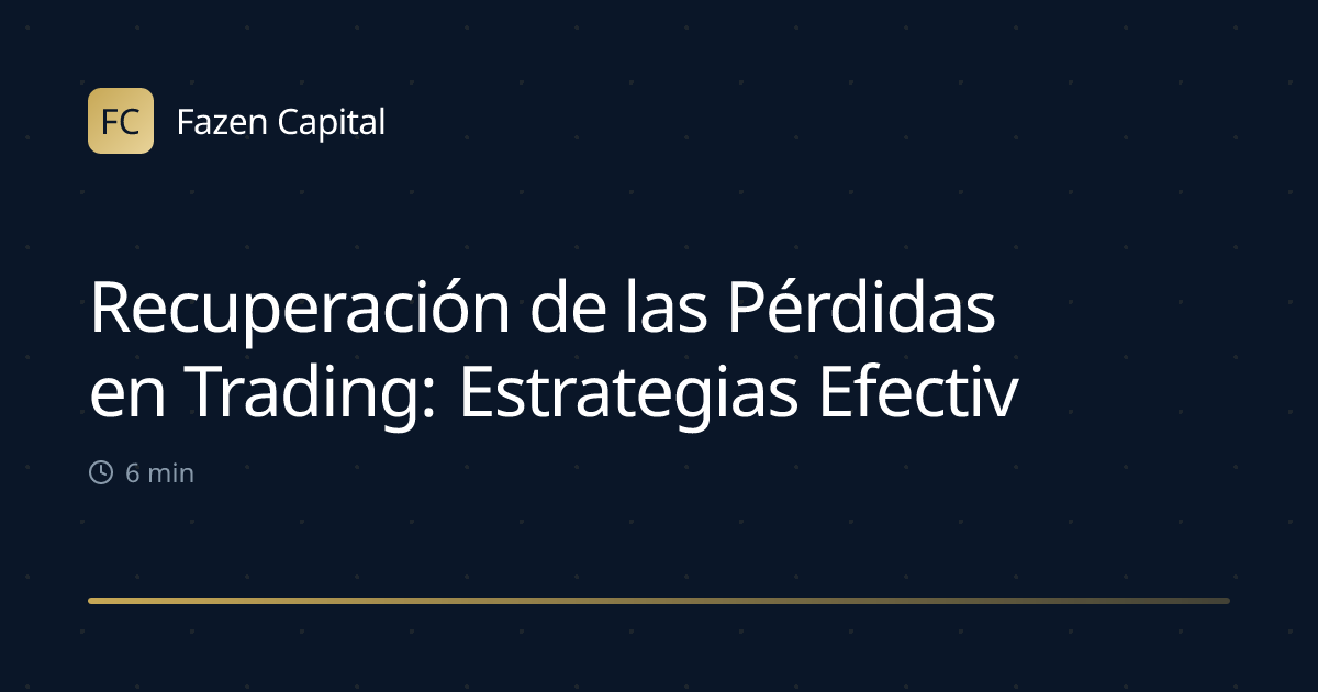 Recuperación de las Pérdidas en Trading: Estrategias Efectivas