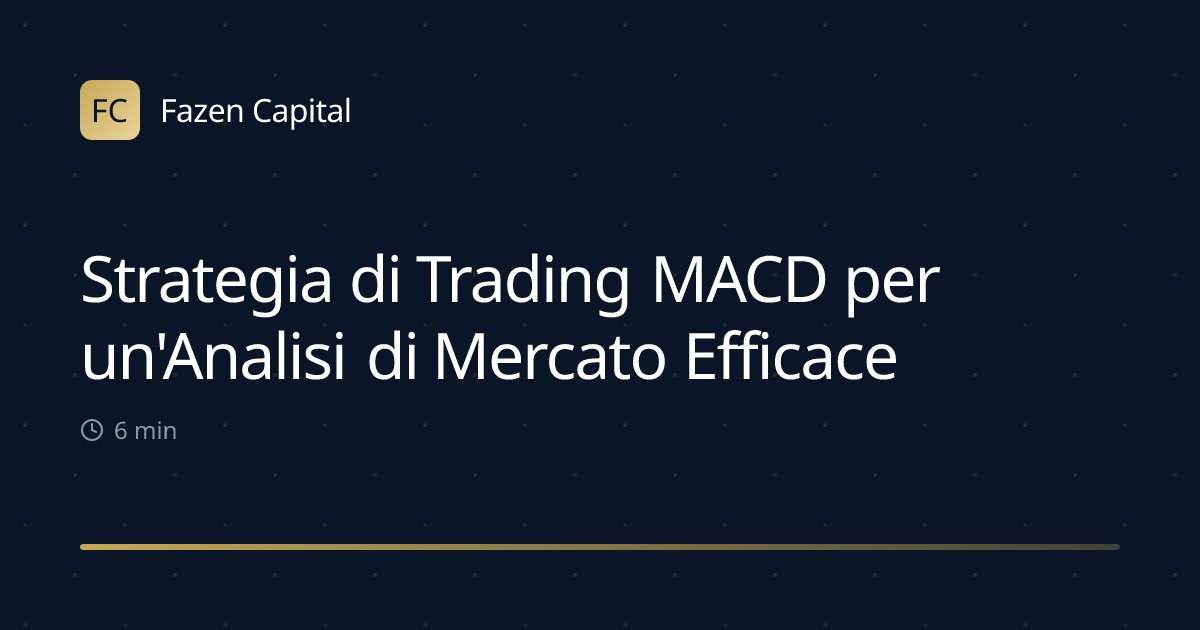 Strategia di Trading MACD per un'Analisi di Mercato Efficace