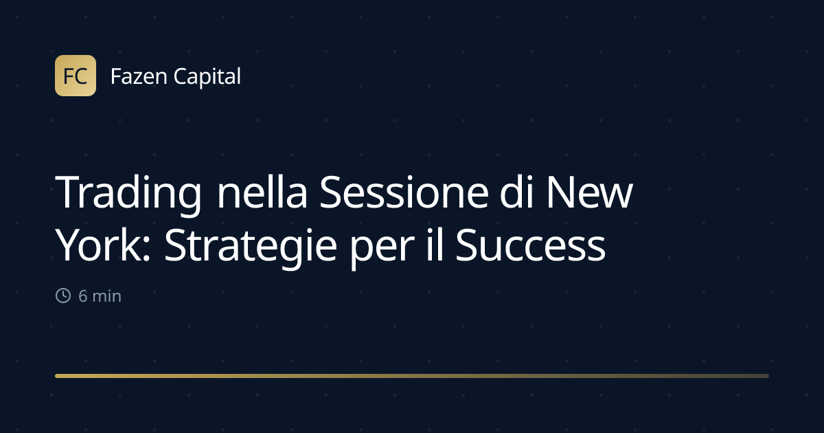 Trading nella Sessione di New York: Strategie per il Successo