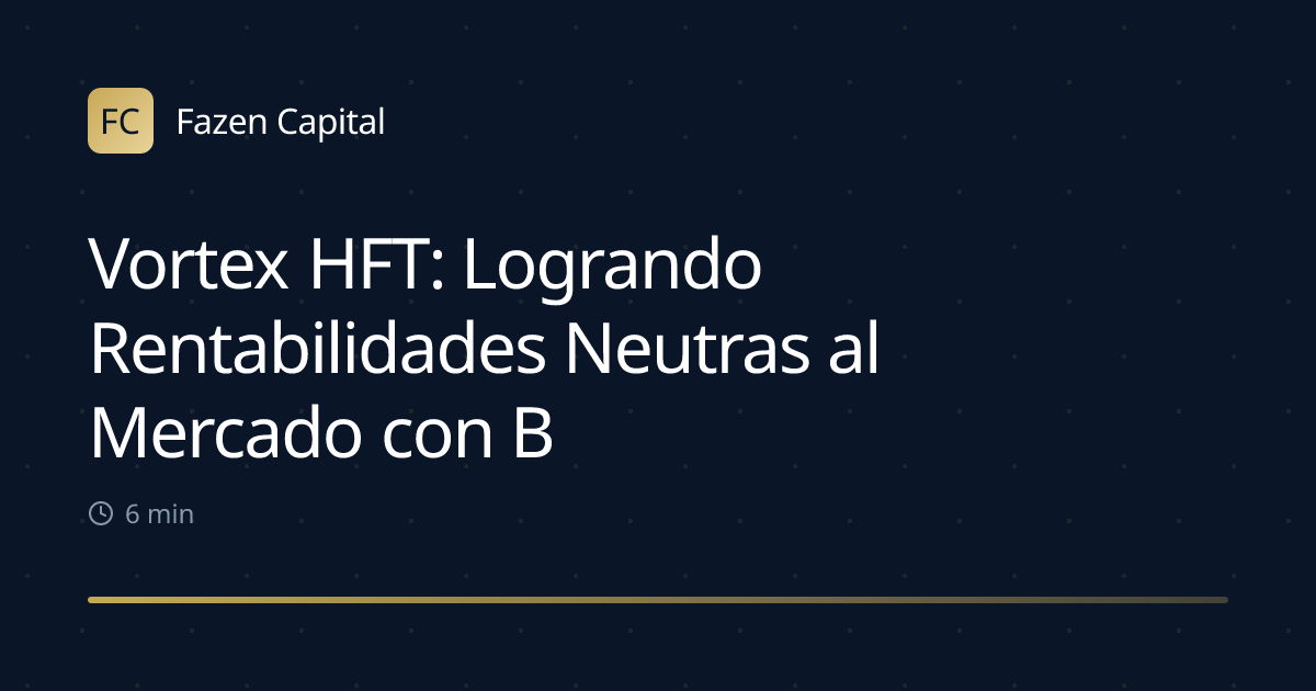 Vortex HFT: Logrando Rentabilidades Neutras al Mercado con Baja Caída