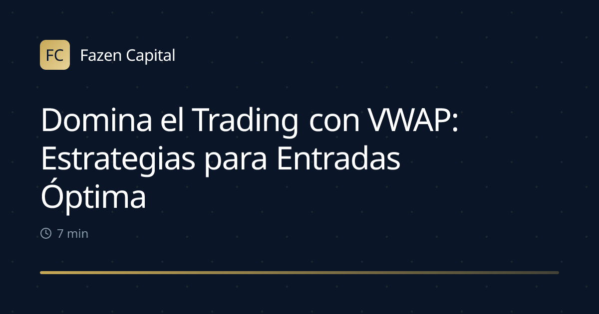 Domina el Trading con VWAP: Estrategias para Entradas Óptimas