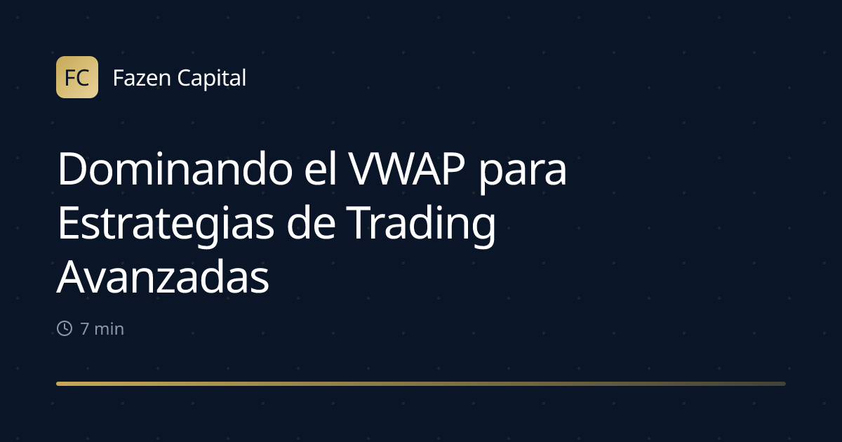Dominando el VWAP para Estrategias de Trading Avanzadas