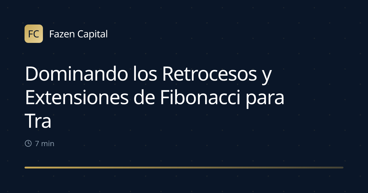 Dominando los Retrocesos y Extensiones de Fibonacci para Trading