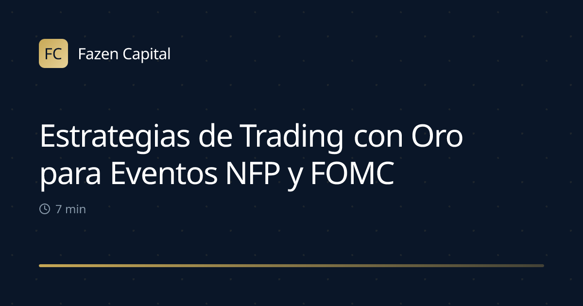 Estrategias de Trading con Oro para Eventos NFP y FOMC