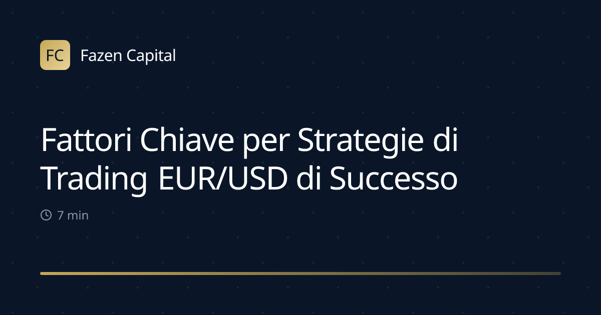 Fattori Chiave per Strategie di Trading EUR/USD di Successo