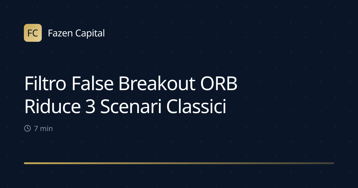 Filtro False Breakout ORB Riduce 3 Scenari Classici