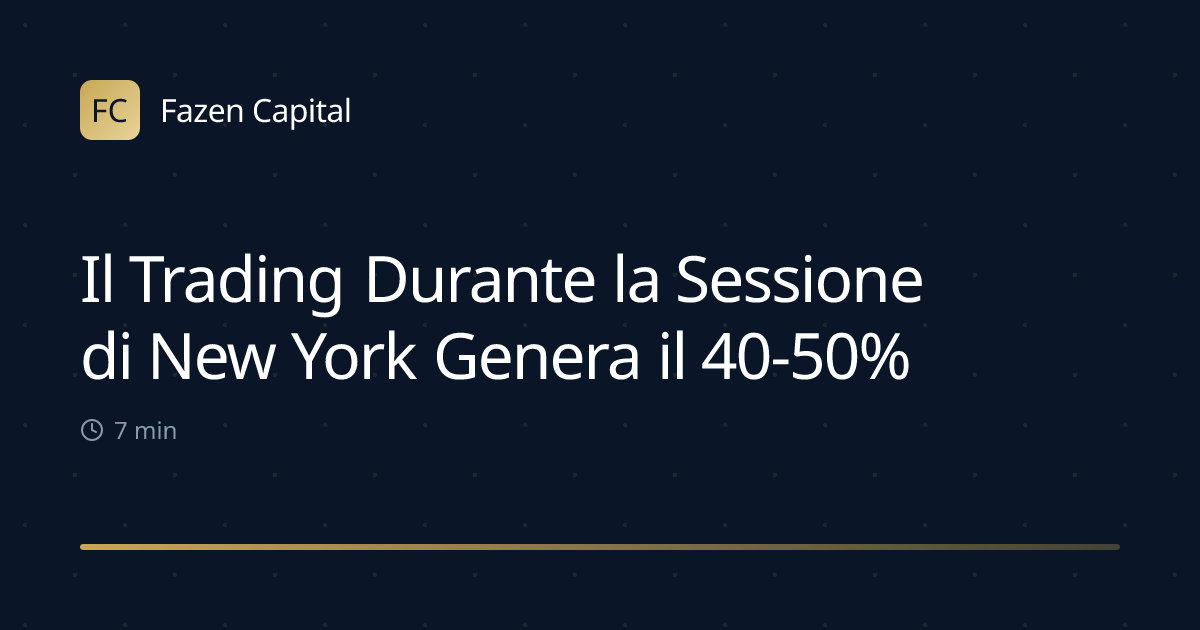 Il Trading Durante la Sessione di New York Genera il 40-50% dell'ATR Giornaliero