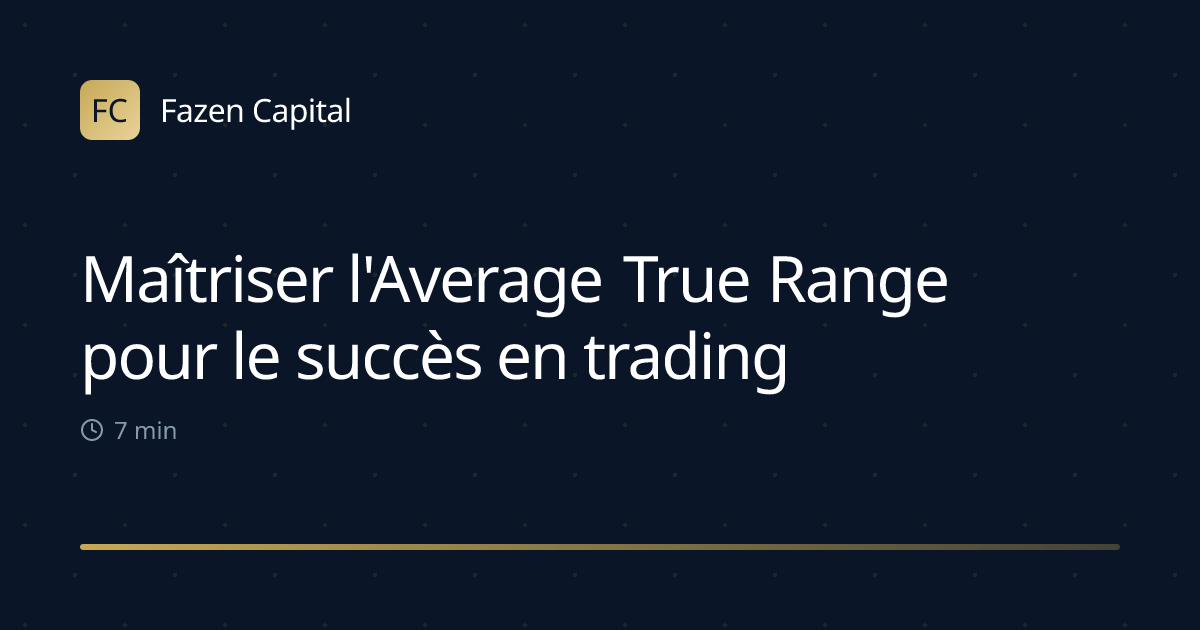 Maîtriser l'Average True Range pour le succès en trading