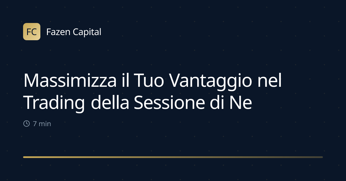 Massimizza il Tuo Vantaggio nel Trading della Sessione di New York