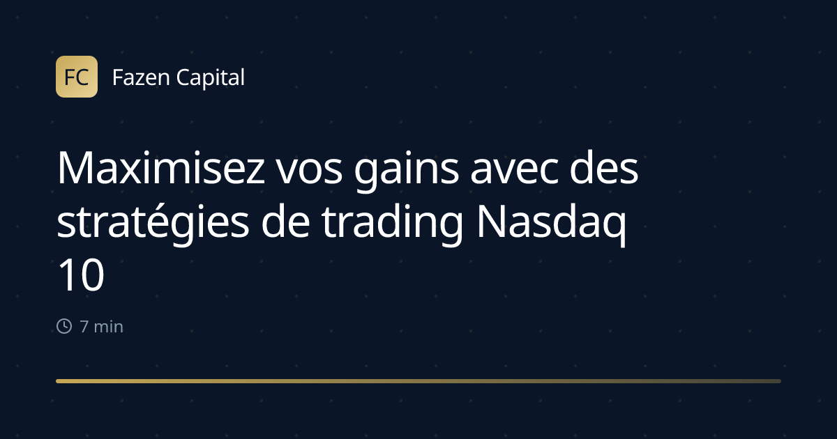Maximisez vos gains avec des stratégies de trading Nasdaq 100