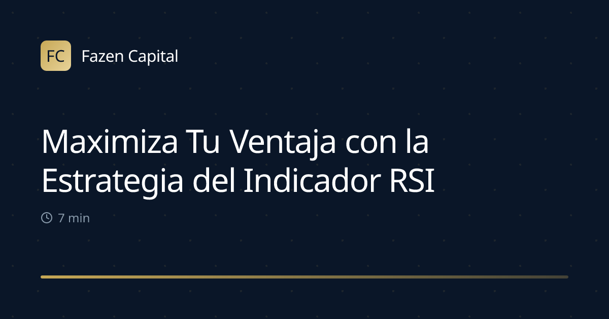 Maximiza Tu Ventaja con la Estrategia del Indicador RSI