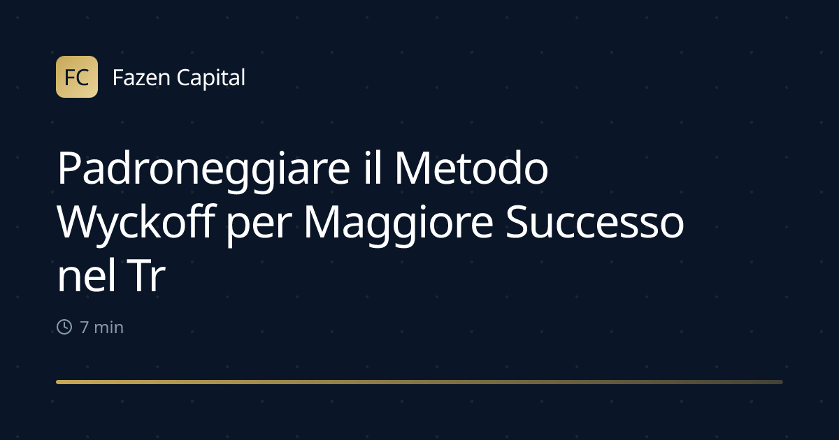 Padroneggiare il Metodo Wyckoff per Maggiore Successo nel Trading