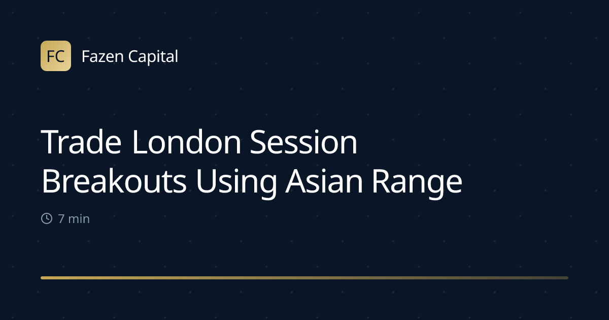 Trade London Session Breakouts Using Asian Range