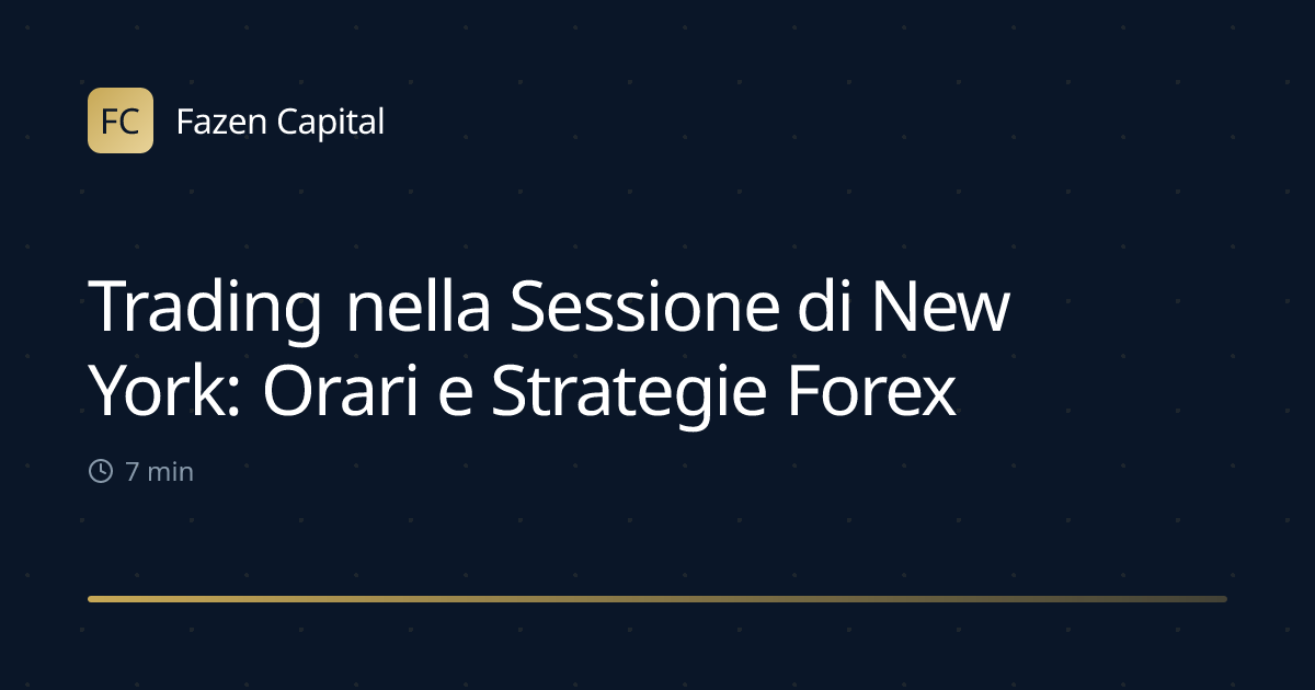 Trading nella Sessione di New York: Orari e Strategie Forex