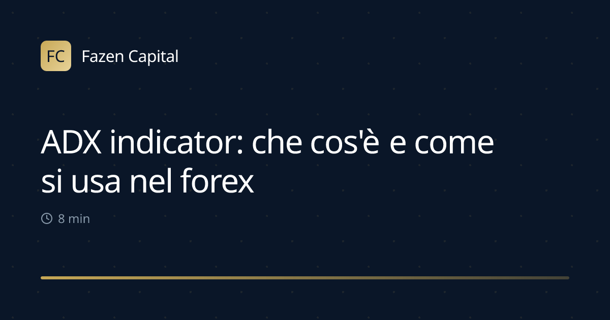 ADX indicator: che cos'è e come si usa nel forex