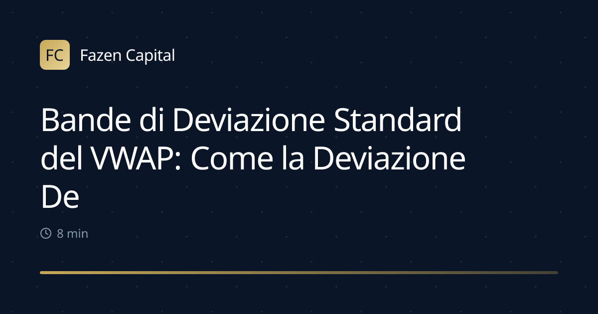 Bande di Deviazione Standard del VWAP: Come la Deviazione Definisce l'Estensione