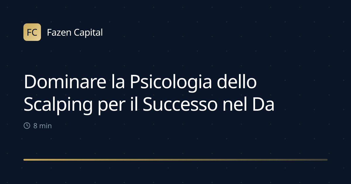Dominare la Psicologia dello Scalping per il Successo nel Day Trading