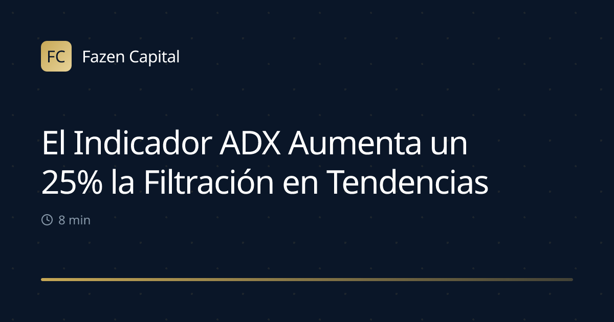 El Indicador ADX Aumenta un 25% la Filtración en Tendencias EUR/USD