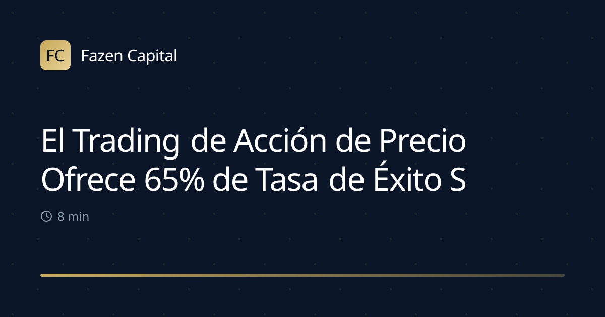 El Trading de Acción de Precio Ofrece 65% de Tasa de Éxito Sin Indicadores