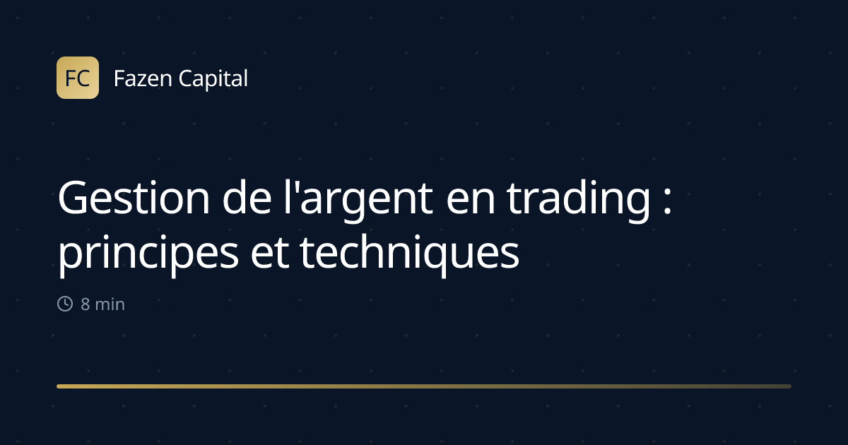 Gestion de l'argent en trading : principes et techniques