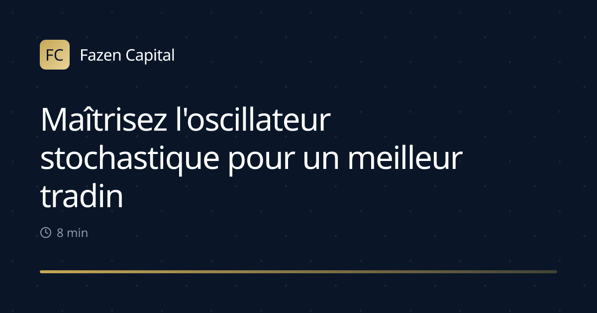 Maîtrisez l'oscillateur stochastique pour un meilleur trading