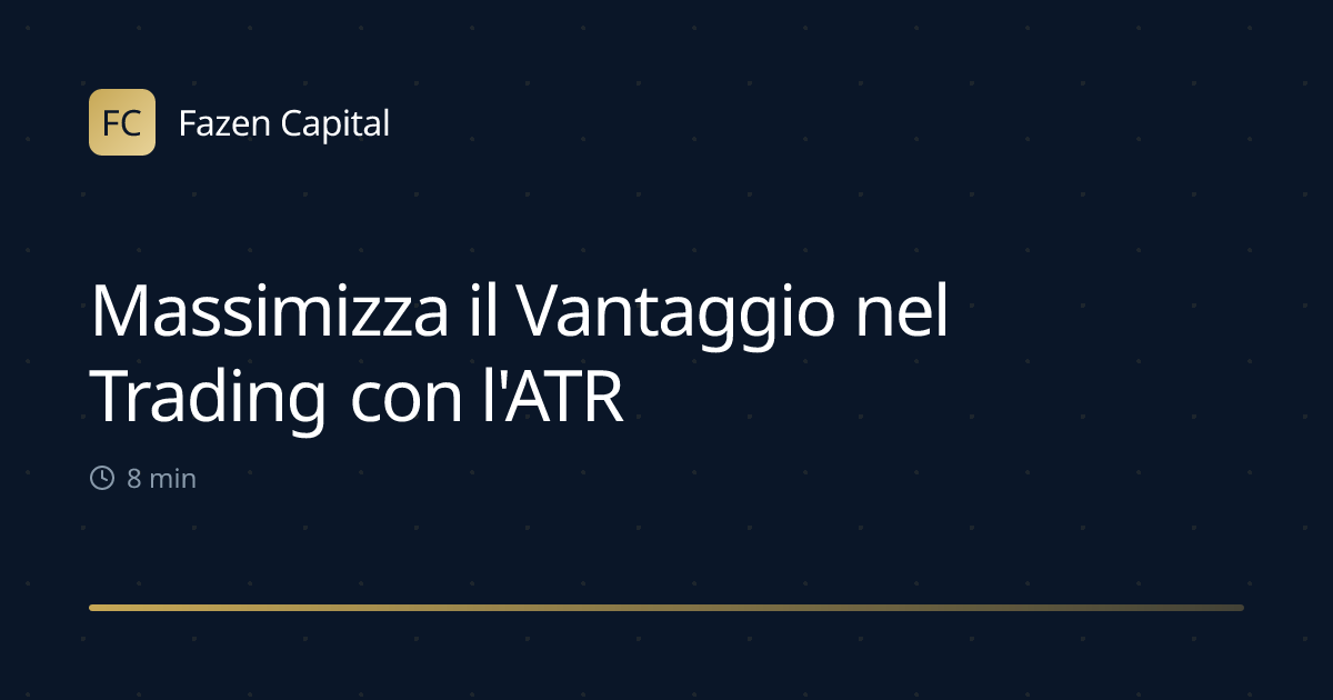 Massimizza il Vantaggio nel Trading con l'ATR