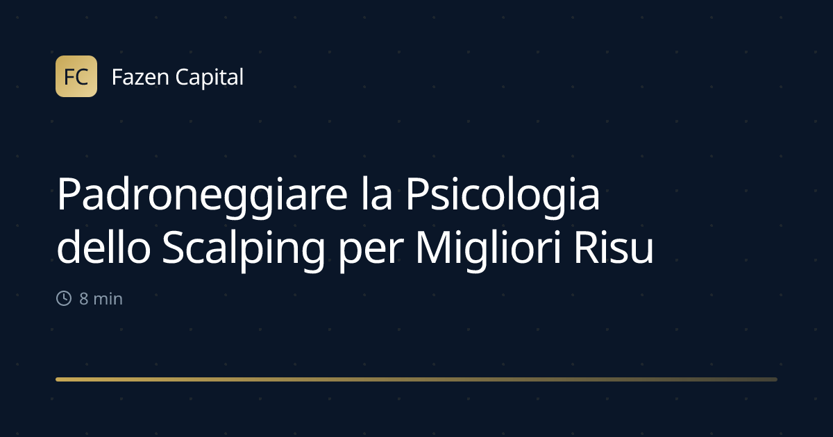 Padroneggiare la Psicologia dello Scalping per Migliori Risultati