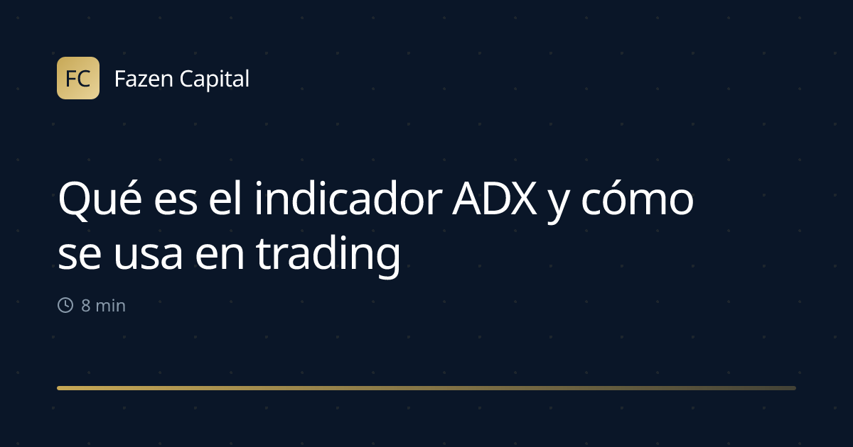 Qué es el indicador ADX y cómo se usa en trading