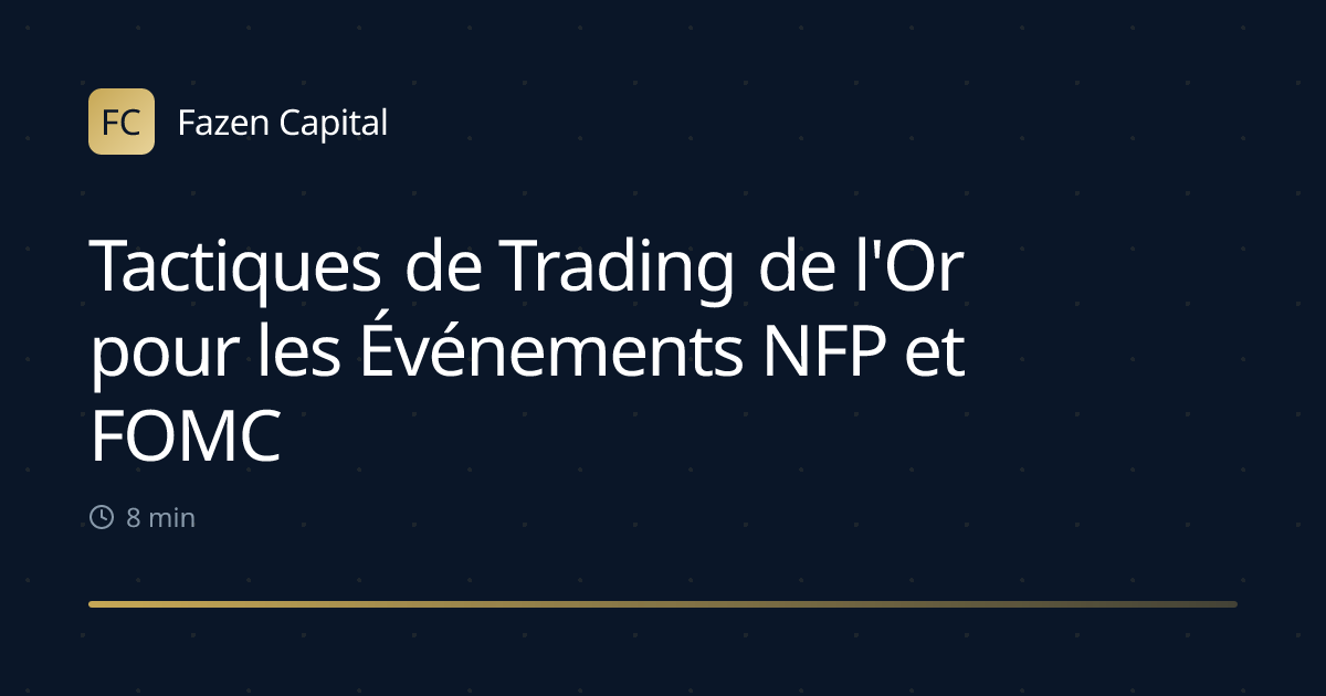 Tactiques de Trading de l'Or pour les Événements NFP et FOMC