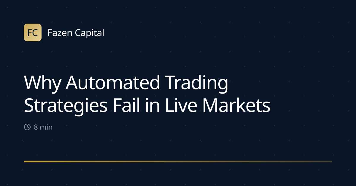 Why Automated Trading Strategies Fail in Live Markets