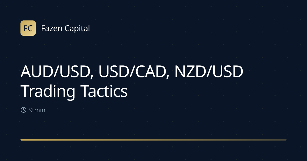 AUD/USD, USD/CAD, NZD/USD Trading Tactics