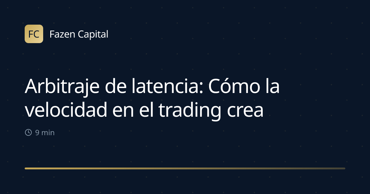 Arbitraje de latencia: Cómo la velocidad en el trading crea ventaja