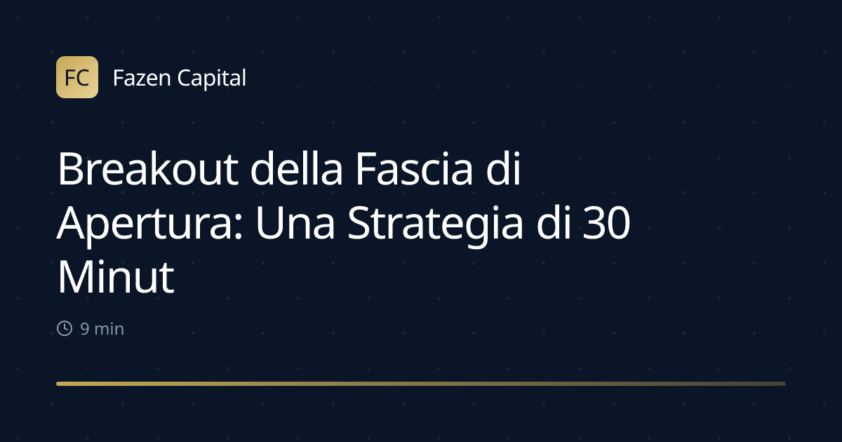 Breakout della Fascia di Apertura: Una Strategia di 30 Minuti