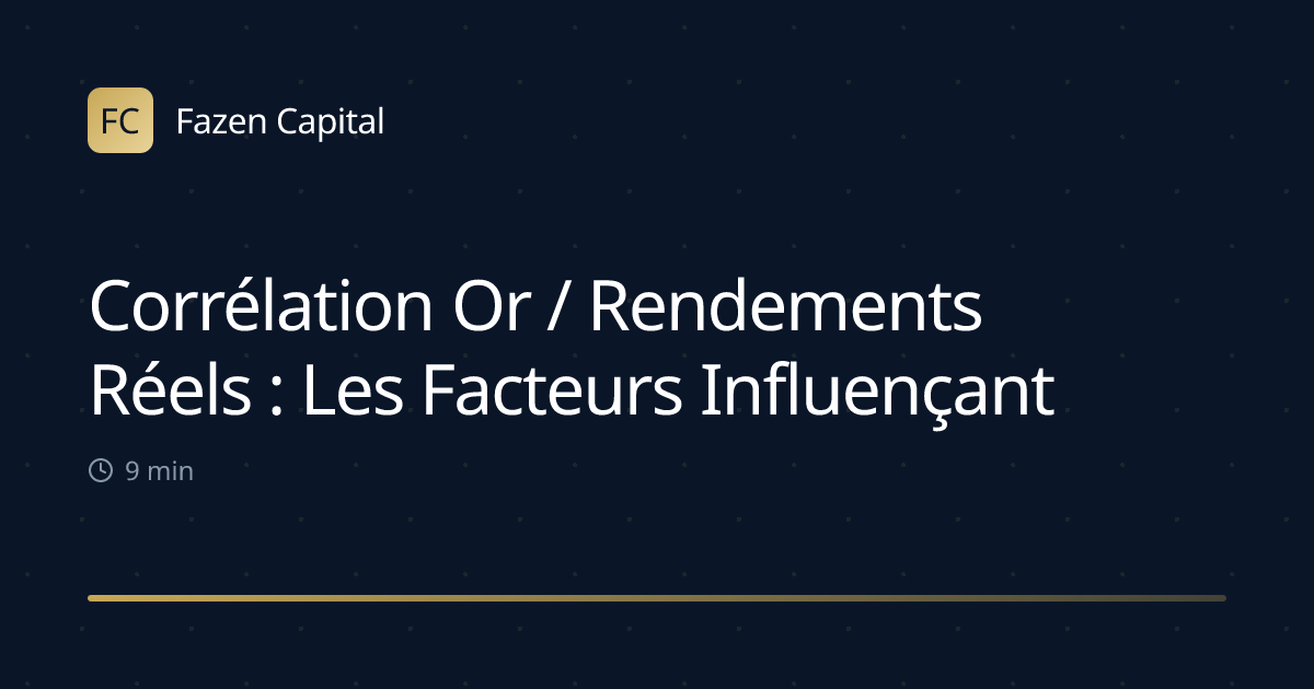 Corrélation Or / Rendements Réels : Les Facteurs Influençant le Prix